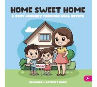 Home Sweet Home: A Real Estate Coloring & Activity Book for Kids: Follow the Journey of Buying a Home-Fun, Cozy Scenes + Easy Activities for Kids!
