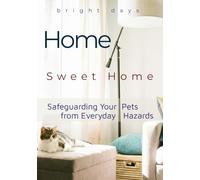 Home Sweet Home: Safeguarding Your Pets from Everyday Hazards