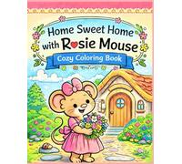 Home sweet home with Rosie mouse: Cozy coloring book
