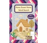 Home Sweet Home Word Search Puzzle Book: Enjoy 50+ Cozy Challenges Featuring Household Objects, Rooms, and Daily Essentials, 6x9 Inch, 120 pages | Home-Themed Word Search Puzzles