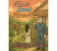 Home Sweet Horror: An Adult Coloring Book Capturing Horror Icons in Mundane Moments