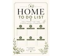 Home To Do List Home Organization Planner for Cleaning, Decluttering, Buying, Selling, Fixing & Planning: Stay Organized, Save Time, and Create a More Peaceful Home