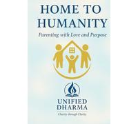 Home to Humanity: Parenting with Love and Purpose
