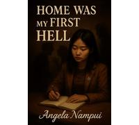 Home Was My First Hell