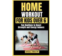 Home Workout For Kids Over 6: Fun Routines to Boost Strength and Energy Indoors