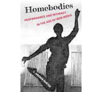 Homebodies: Performance and Intimacy in the Age of New Media