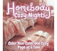 Homebody Cozy Nights: A Relaxing Coloring Book for Adults Featuring Cozy Bedrooms, Tea, Books & Calm Homebody Vibes | Mindful Coloring for Self-Care, Comfort & Restful Nights