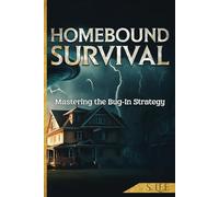 Homebound Survival: Mastering the Bug-In Strategy