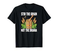 Homebrewer Brewing Stir The Grain Not The Drama Maglietta