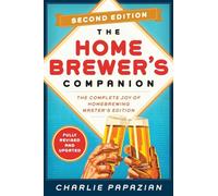 Homebrewer's Companion Second Edition: The Complete Joy of Homebrewing, Master's Edition
