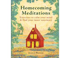 Homecoming Meditations: Exercises to calm your mind & find your inner sanctuary