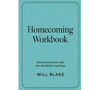 Homecoming Workbook: Discover Key Lessons With John Bradshaw's Teachings