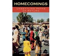 Homecomings: Unsettling Paths of Return (Program in Migration and Refugee Studies)