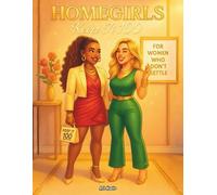 Homegirls: Keep It 100: A Real Talk Coloring Book for Women Who Don’t Settle