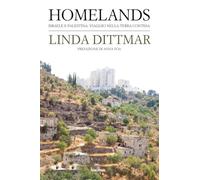 Homelands. Israele e Palestina: viaggio nella terra contesa