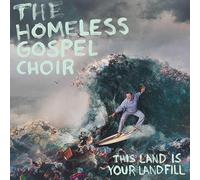 HOMELESS GOSPEL CHOIR,THE - THIS LAND IS YOUR LANDFILL