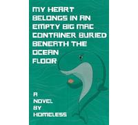 Homeless My Heart Belongs in an Empty Big Mac Container Buried Benea (Tascabile)