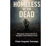 Homeless Of The Dead: Manual de Sobrevivência do Brasileiro Contra Mortos-Vivos