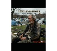 Homelessness: Mine Yours & Ours
