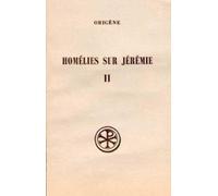 Homelies Sur Jeremie. Tome 2, Homelies 12 A 20 Et Homelies Latines, Edition Bilingue Francais-Grec