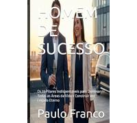 HOMEM DE SUCESSO: Os 33 Pilares Indispensáveis para Dominar Todas as Áreas da Vida e Construir um Legado Eterno