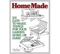 Homemade: 101 Easy-To-Make Things for Your Garden, Home, or Farm