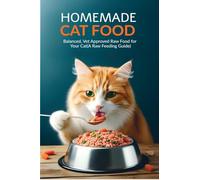 Homemade Cat Food: Balanced, Vet Approved Raw Food for Your Cat(A Raw Feeding Guide for Cats)