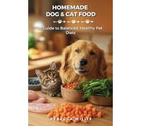 Homemade Dog & Cat Food: A Guide to Balanced, Healthy Pet Diets