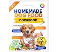 Homemade Dog Food Cookbook: 500+ Healthy, Vet-Approved Recipes for All Breeds: Easy Homemade Meals and Treats to Boost Your Dog’s Energy, Support ... Money with Everyday Ingredients for a Happier
