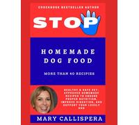 Homemade Dog Food: Healthy & Safe Vet-Approved Homemade Recipes to Ensure Proper Nutrition, Improve Digestion, and Support Your lovely dog