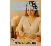 HOMEMADE ESSENTIALS: Recipes for natural & Non toxic scented candles, air and car Freshners , diffusers and bath washes