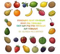 Homemade fruit coloring book for toddlers:: Easy and Fun for coloring and learning