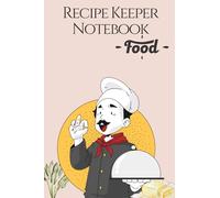 Homemade Recipe Keeper: A Beautiful Blank Cookbook to Record Your Favorite Dishes, Secret Ingredients & Family Recipes