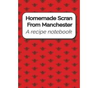 Homemade Scran From Manchester - A Recipe Notebook: A Manchester themed recipe jotter for creative new dishes and a vault for trusted family favourites