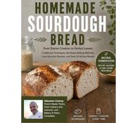 Homemade Sourdough Bread: From starter Création to Perfect Loaves