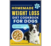 Homemade Weight Loss Diet Cookbook for Dogs: Nutritious Vet-Approved Canine Weight Loss Recipes