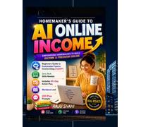 HOMEMAKER'S GUIDE TO AI ONLINE INCOME: Beginners Guide to Sustainable Passive Income Using ChatGPT. Zero Tech Skills Needed. Includes 90-Day Action Plan, Workbook and 200 Plus Prompts