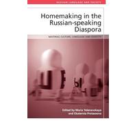 Homemaking in the Russian-speaking Diaspora: Material Culture, Language and Identity