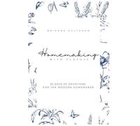 Homemaking with Purpose: 30 Days of Devotions for the Modern Homemaker