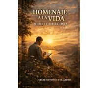 Homenaje a la vida: Poesías y reflexiones