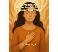 Homeopathic Remedies for Fear, Anxiety, and Panic