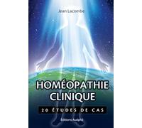Homéopathie clinique: 20 études de cas