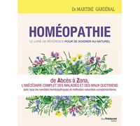 Homéopathie: Le livre de référence pour se soigner au naturel