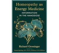 Homeopathy as Energy Medicine: Information in the Nanodose