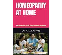 Homeopathy at Home: A Practical Guide to Safe, Natural Remedies for Families