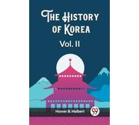 Homer B Hulbert The History of Korea Vol. II (Edition2023) (Tascabile)