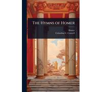 Homer Columbus C Conwell The Hymns of Homer (Copertina rigida)
