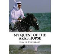 Homer Davenport My Quest of the Arab Horse (Tascabile)