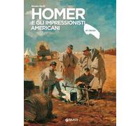 Homer e gli impressionisti americani. Ediz. illustrata