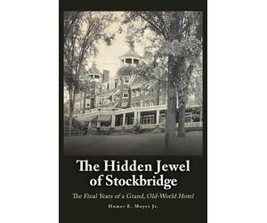 Homer E Moyer The Hidden Jewel of Stockbridge (Tascabile)